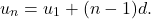 \[     u_n=u_1+(n-1)d.     \]
