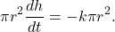 \[     \pi r^2\frac{dh}{dt}     =     -k\pi r^2.     \]