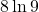 8\ln 9