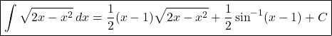 \[ \boxed{ \int \sqrt{2x-x^2}\,dx = \frac12(x-1)\sqrt{2x-x^2} + \frac12\sin^{-1}(x-1) +C } \]