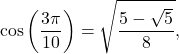 \[ \cos\left(\frac{3\pi}{10}\right) = \sqrt{\frac{5-\sqrt5}{8}}, \]