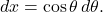 \[ dx=\cos\theta\,d\theta. \]