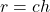 r=ch