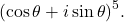 \[     (\cos\theta+i\sin\theta)^5.     \]