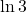\ln 3