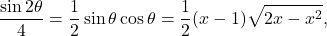 \[ \frac{\sin 2\theta}{4} = \frac{1}{2}\sin\theta\cos\theta = \frac{1}{2}(x-1)\sqrt{2x-x^2}, \]