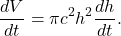\[     \frac{dV}{dt}     =     \pi c^2h^2\frac{dh}{dt}.     \]